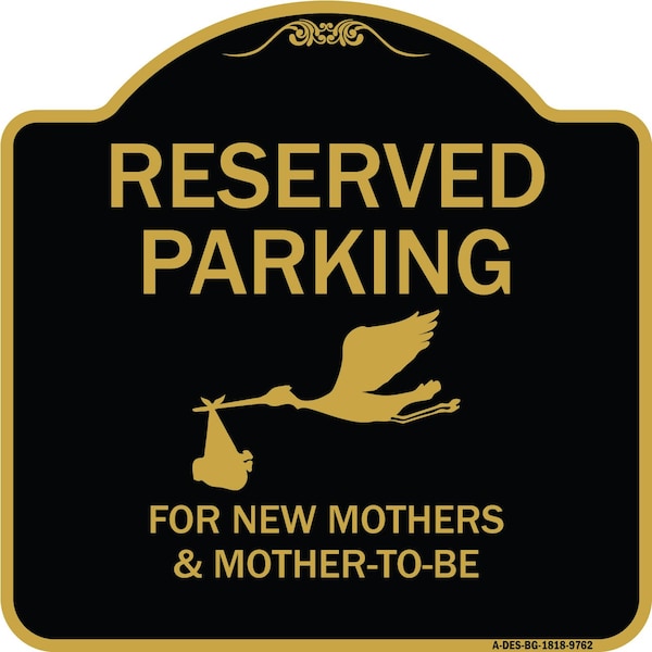 Signmission Designer Series-Reserved Parking For New Mothers & Mothers To-be, 18" x 18", BG-1818-9762 A-DES-BG-1818-9762 - main
